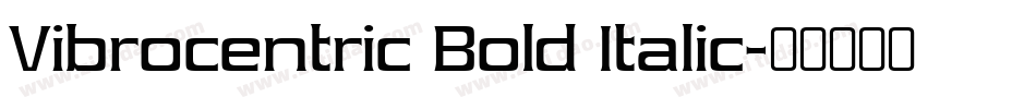Vibrocentric Bold Italic字体转换